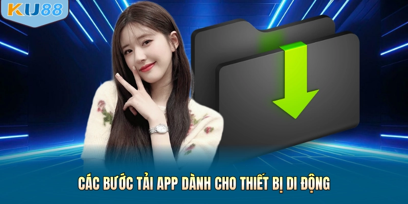 Các bước tải app dành cho thiết bị di động