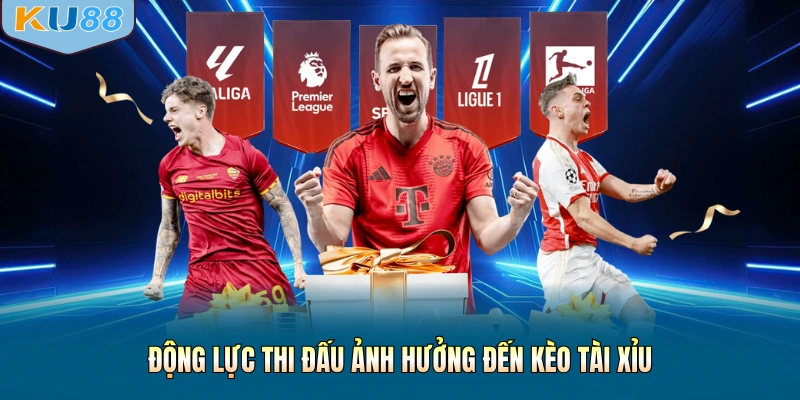 Động lực thi đấu ảnh hưởng đến kèo tài xỉu