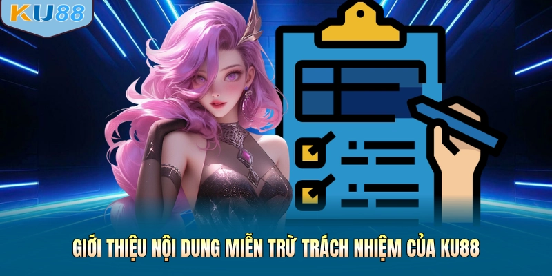 Giới thiệu nội dung miễn trừ trách nhiệm của KU88