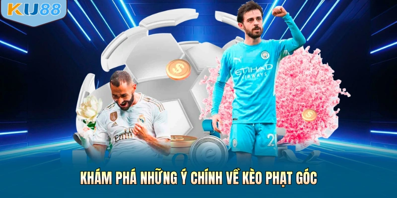 Khám phá những ý chính về kèo phạt góc