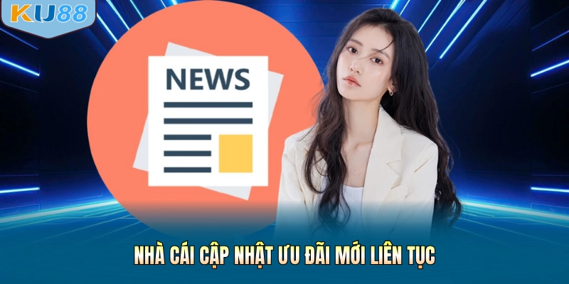 Nhà cái cập nhật ưu đãi mới liên tục