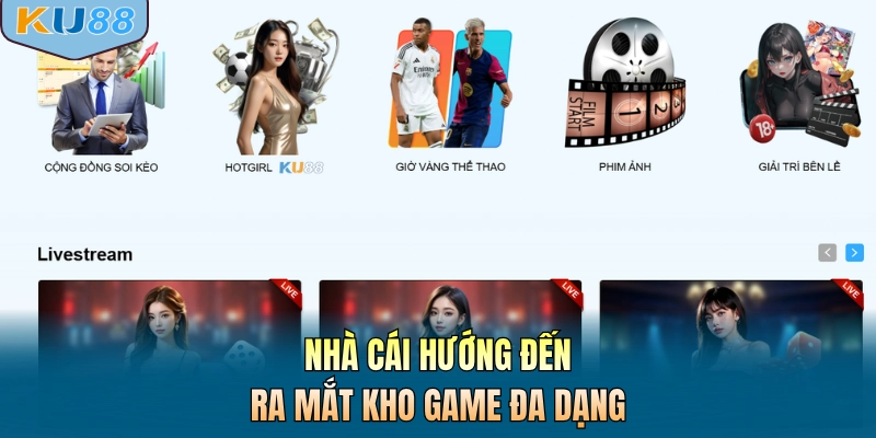 Nhà cái hướng đến ra mắt kho game đa dạng