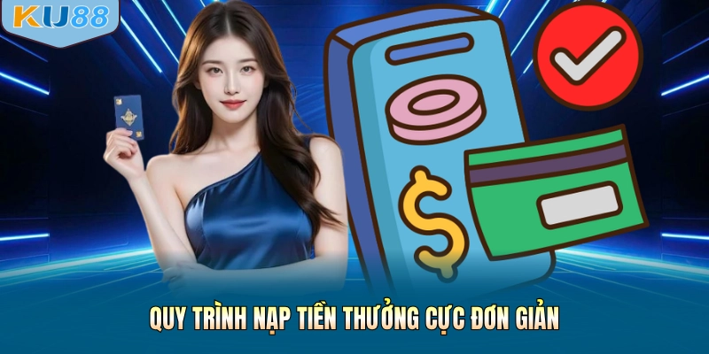 Quy trình nạp tiền vốn cực đơn giản
